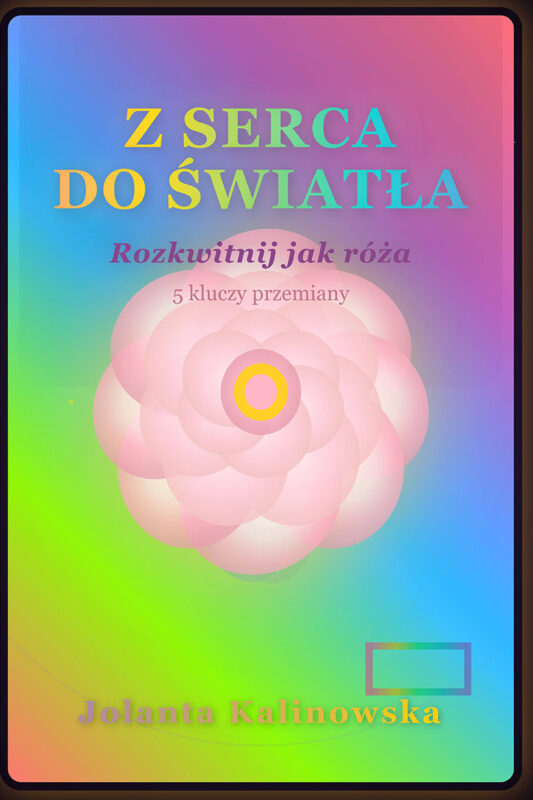 Z Serca Do Światła - Rozkwitnij jak róża